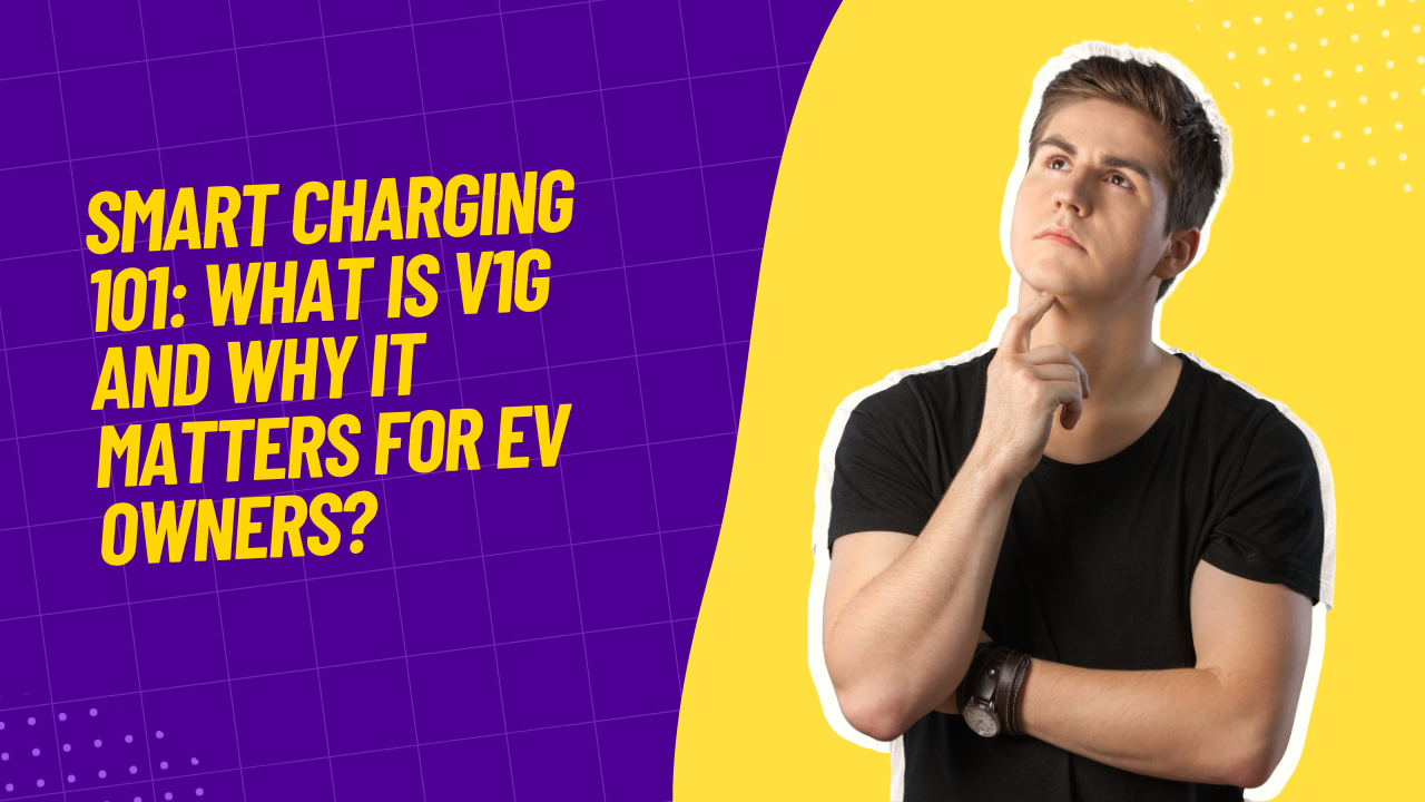 Smart Charging 101: What Is V1G and Why It Matters for EV Owners?