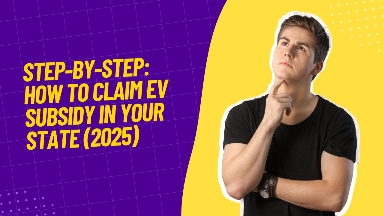 Step-by-Step: How to Claim EV Subsidy in Your State (2025)