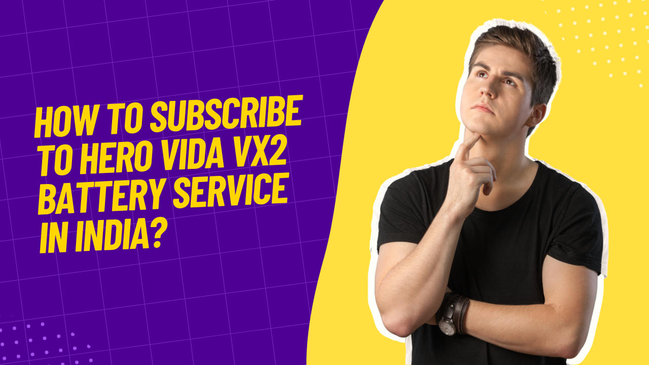 How to Subscribe to Hero Vida VX2 Battery Service in India?