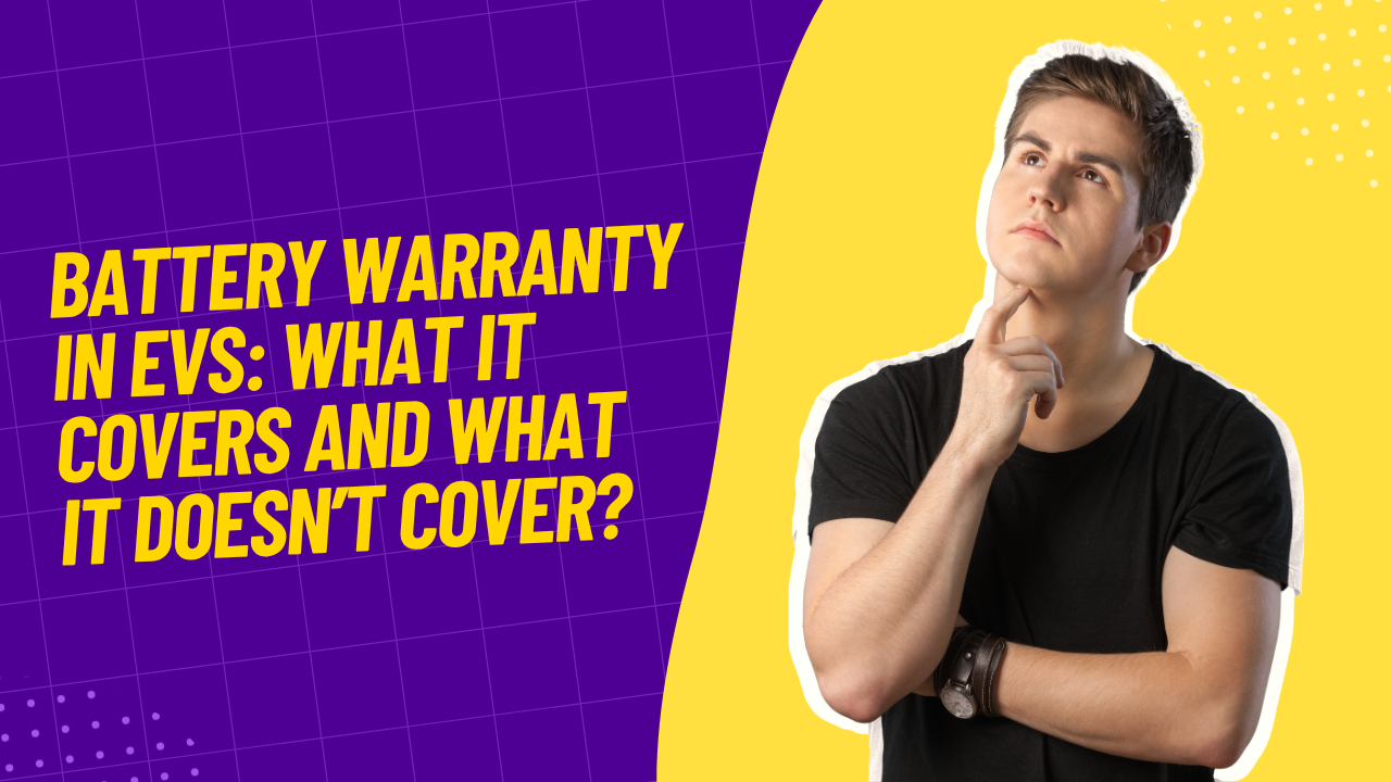 Battery Warranty in EVs: What It Covers and What It Doesn’t Cover?