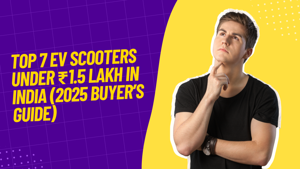 Top 7 EV Scooters Under ₹1.5 Lakh in India (2025 Buyer’s Guide)