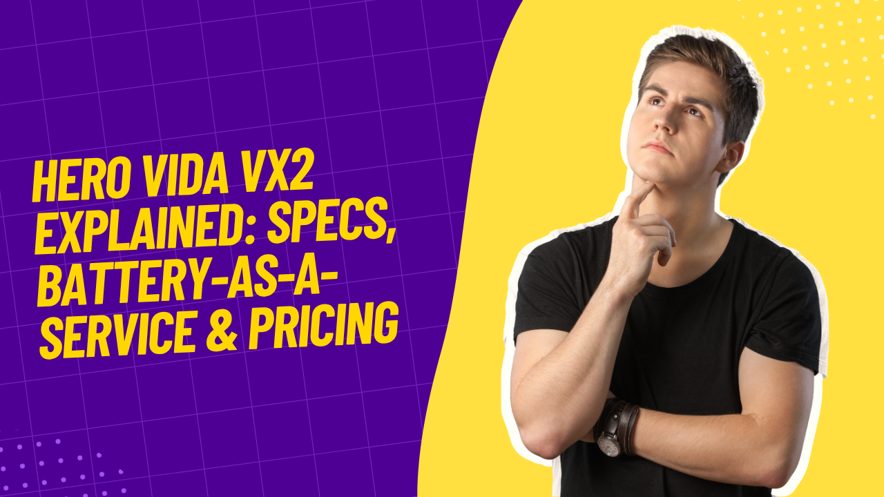 Hero Vida VX2 Explained: Specs, Battery-as-a-Service & Pricing