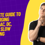Complete Guide to EV Charging Types: AC, DC, Fast & Slow Charging